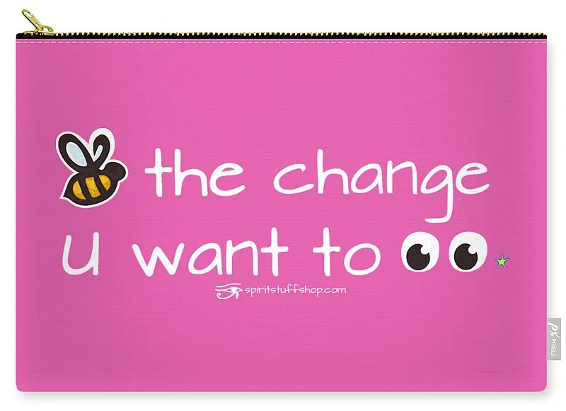 Be The Change You Want To See - Carry-All Pouch